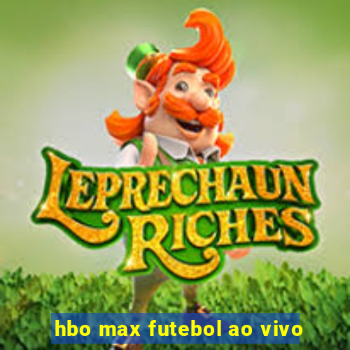 hbo max futebol ao vivo